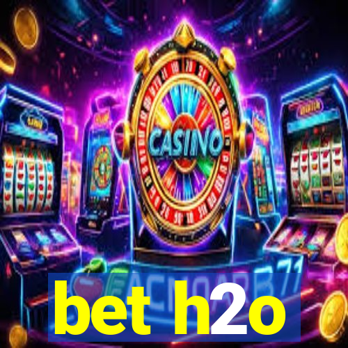 bet h2o